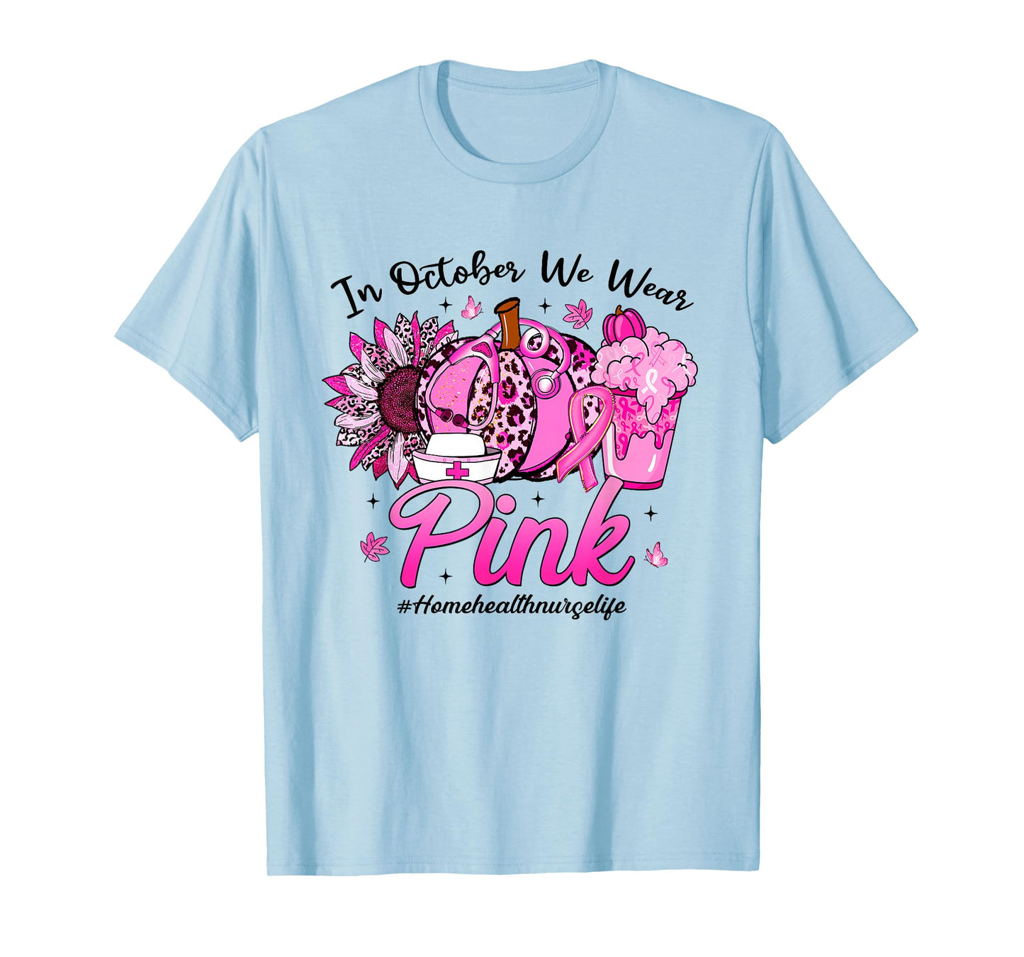 in October We Wear Pink Breast Cancer Home Health Nurse Life T-Shirt
