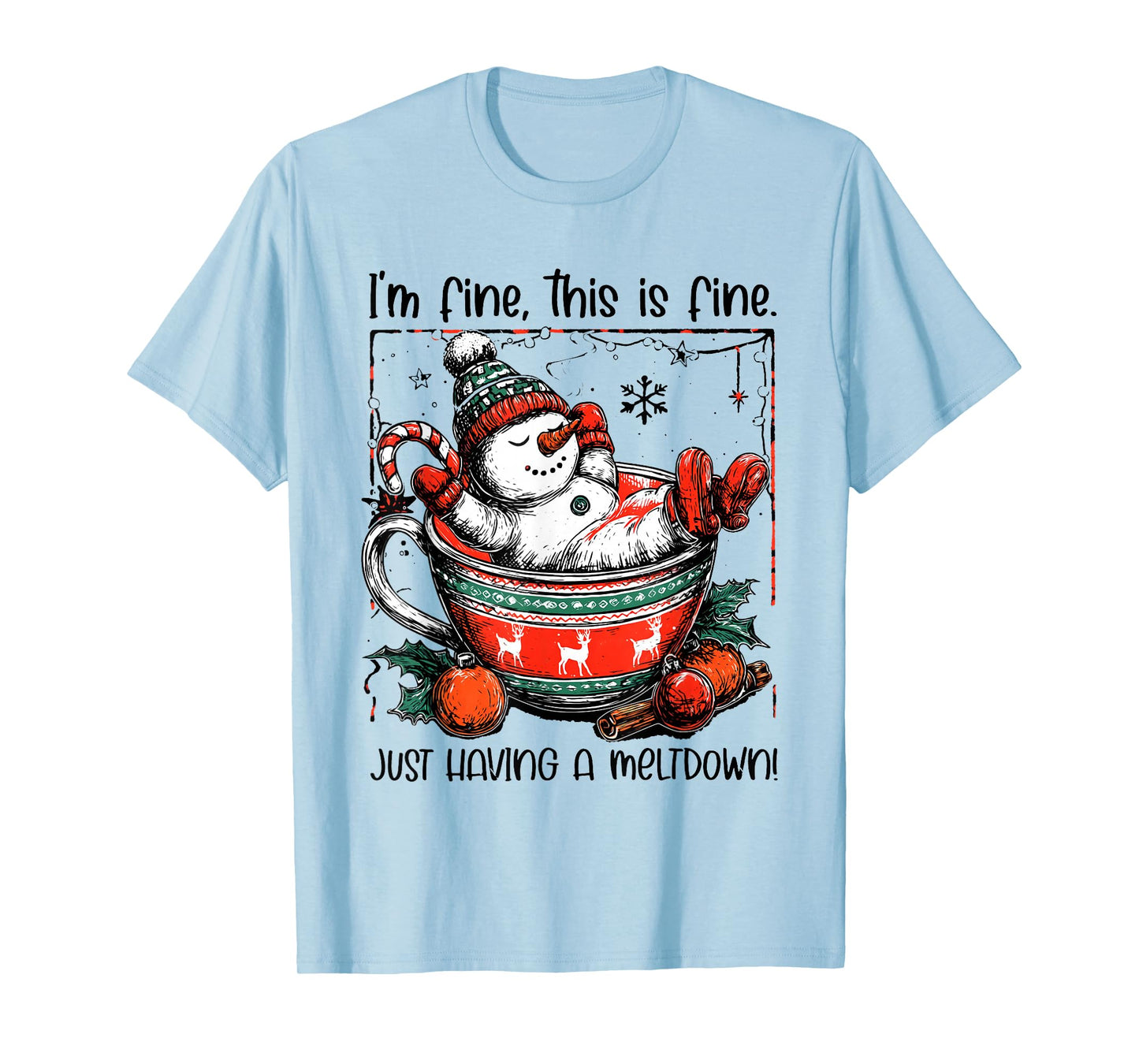 I'm Fine This is Fine Just Having Meltdown Snowman Christmas T-Shirt