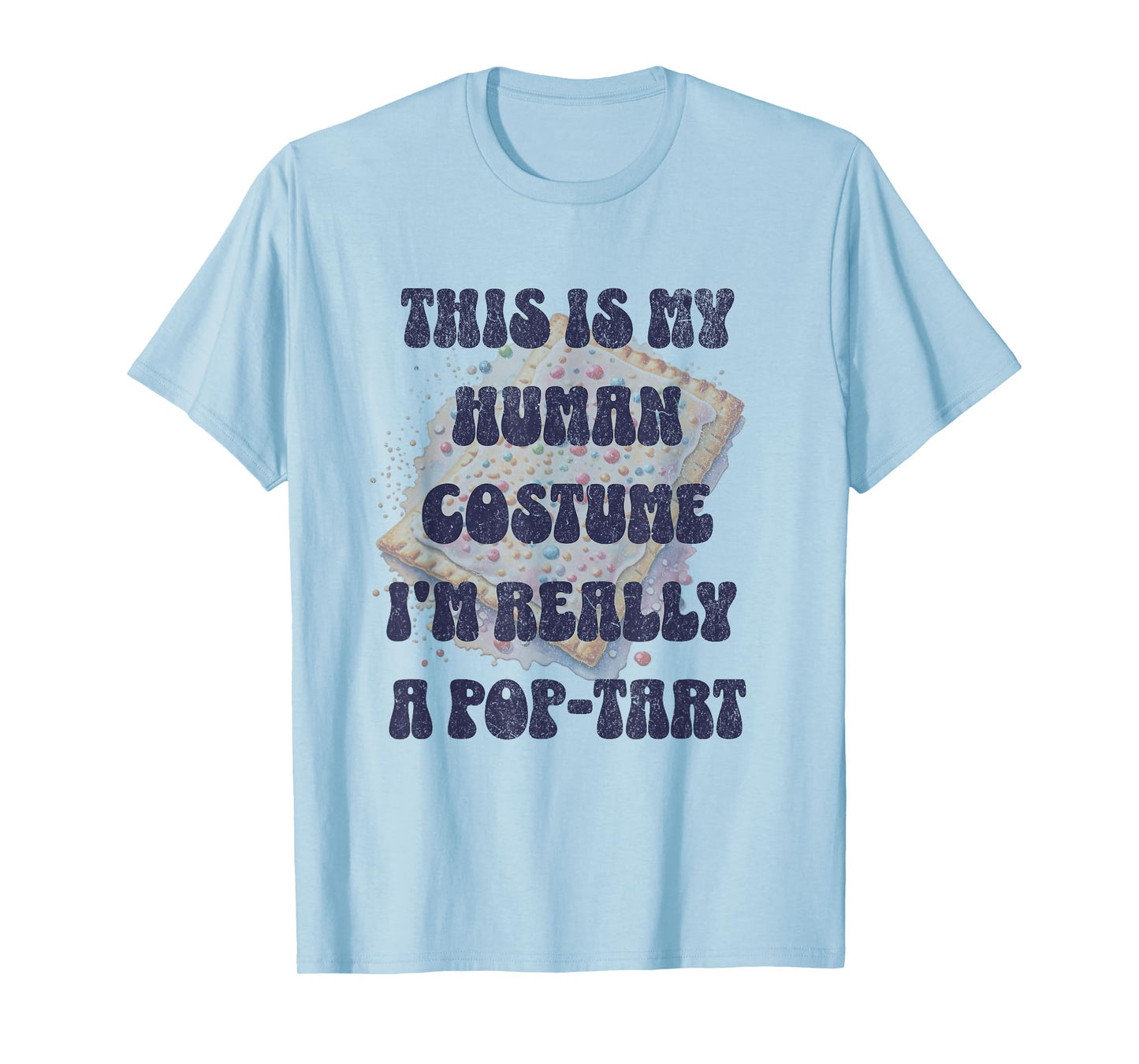 Halloween This Is My Human Costume I'm Really A Pop Tart T-Shirt