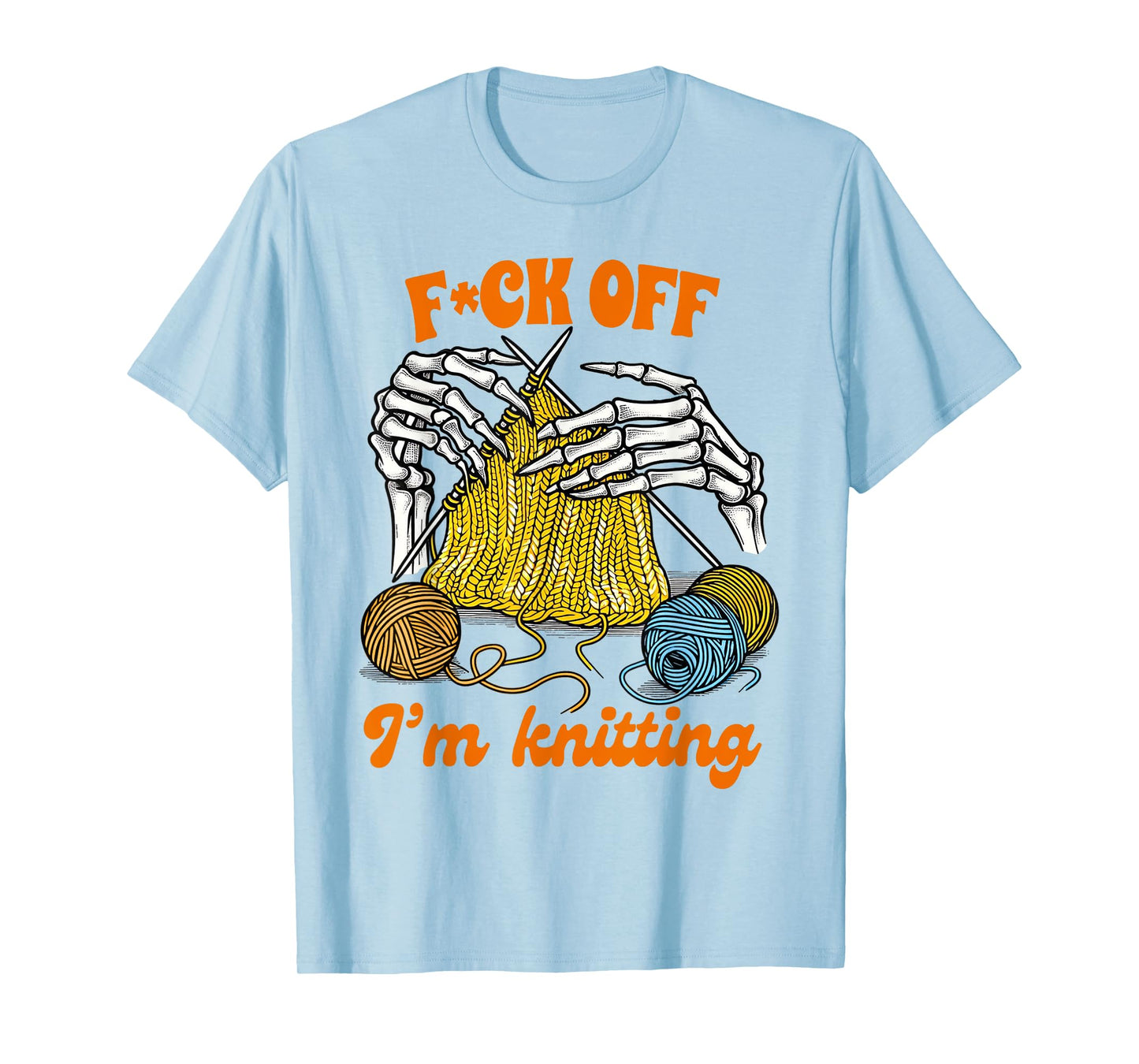 Knitting Lover Knitter Knit Happens Fck Of I'm Knitting T-Shirt