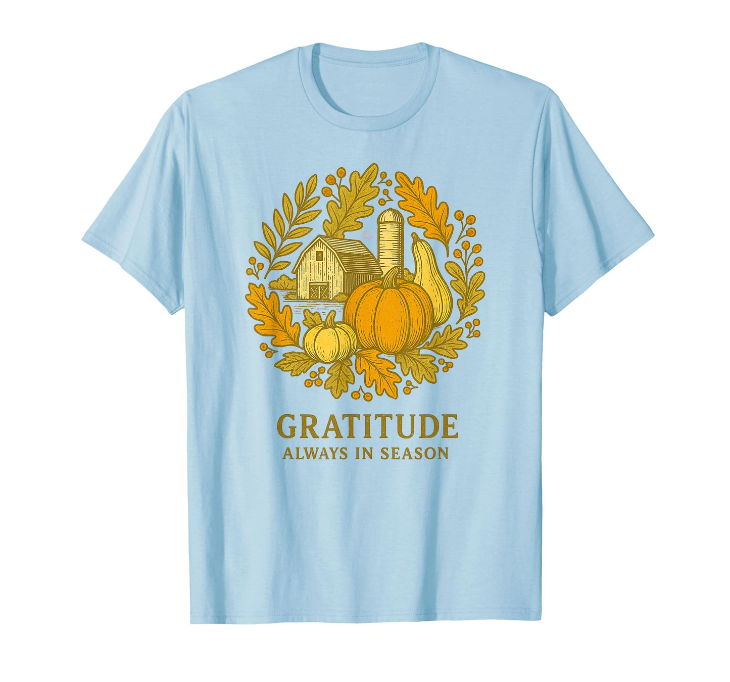 Gratitude Always in Season Rustic Farmhouse Harvest Design T-Shirt