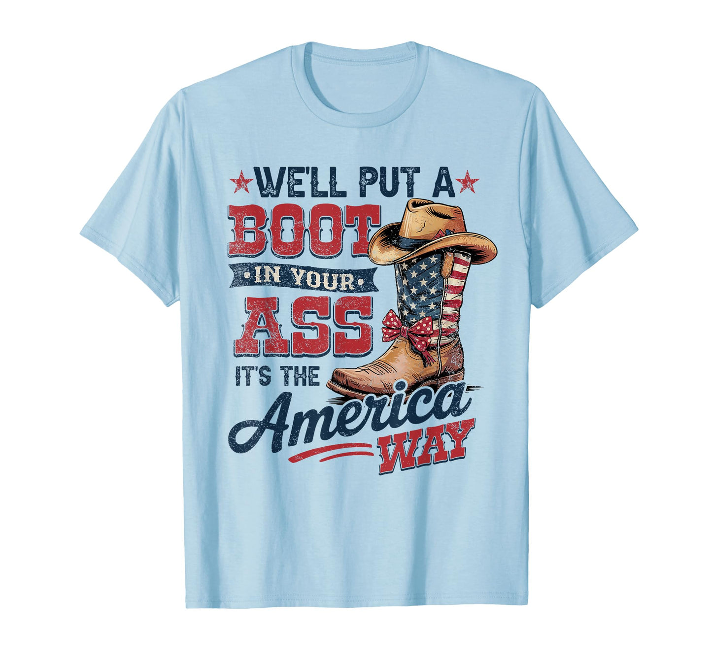 We'll Put A Boot In Your Ass Western Cowgirl 4th Of July T-Shirt
