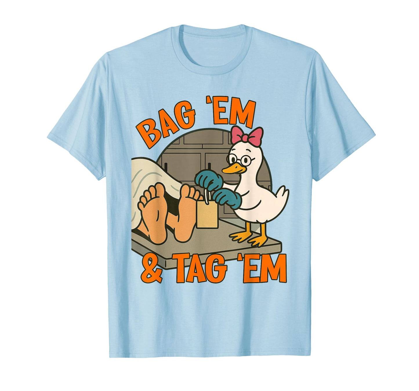 Funeral Director Mortician Silly Goose Bag 'em & Tag 'em T-Shirt