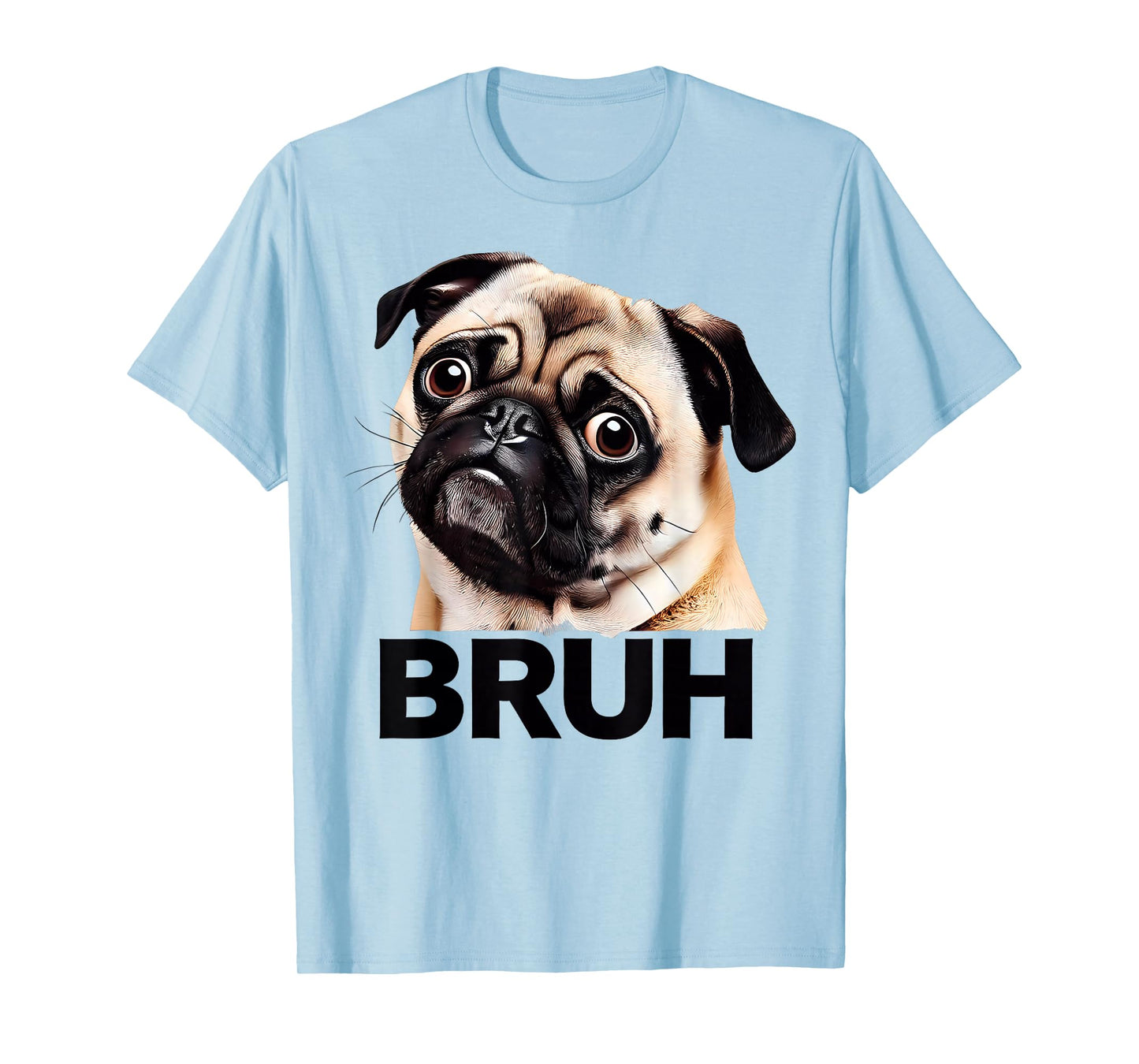 Funny Pug Bruh Silly Puppy Dog Lover Humor T-Shirt