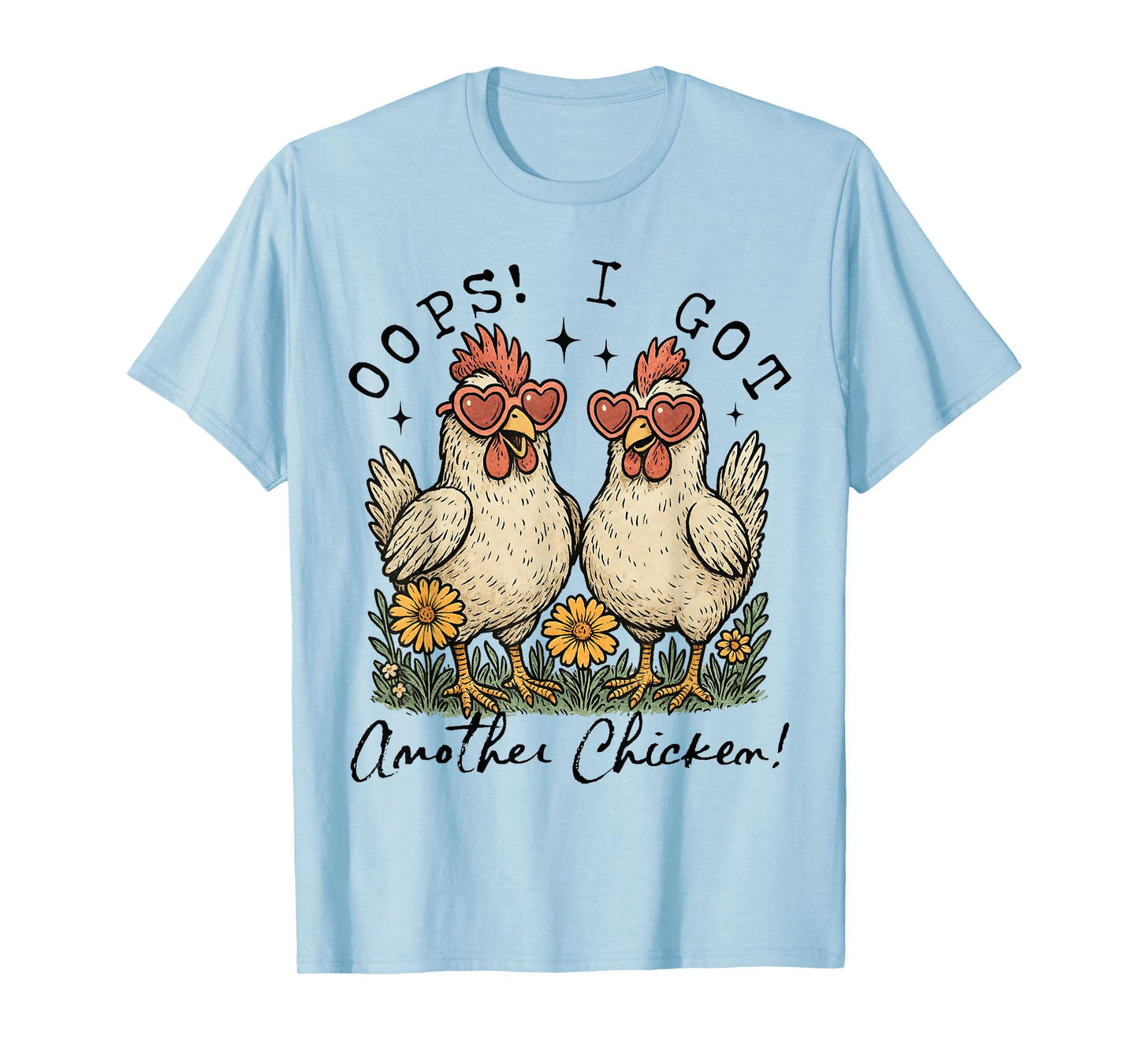 Oops I Got Another Chicken Rustic Farmhouse Chicken Lovers T-Shirt