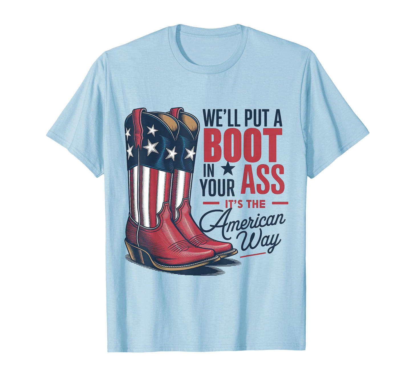 We'll Put A Boot In Your Ass Western Cowgirl 4th Of July T-Shirt