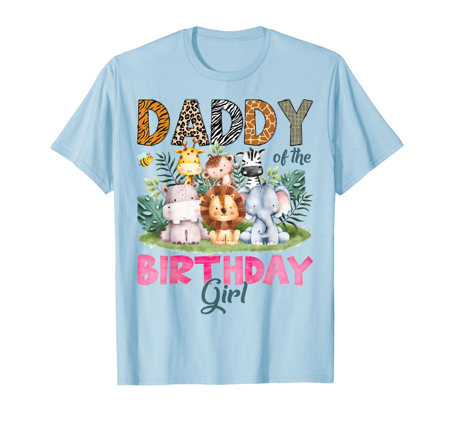 Daddy Of The Birthday Girl Safari Jungle Animal Lover T-Shirt