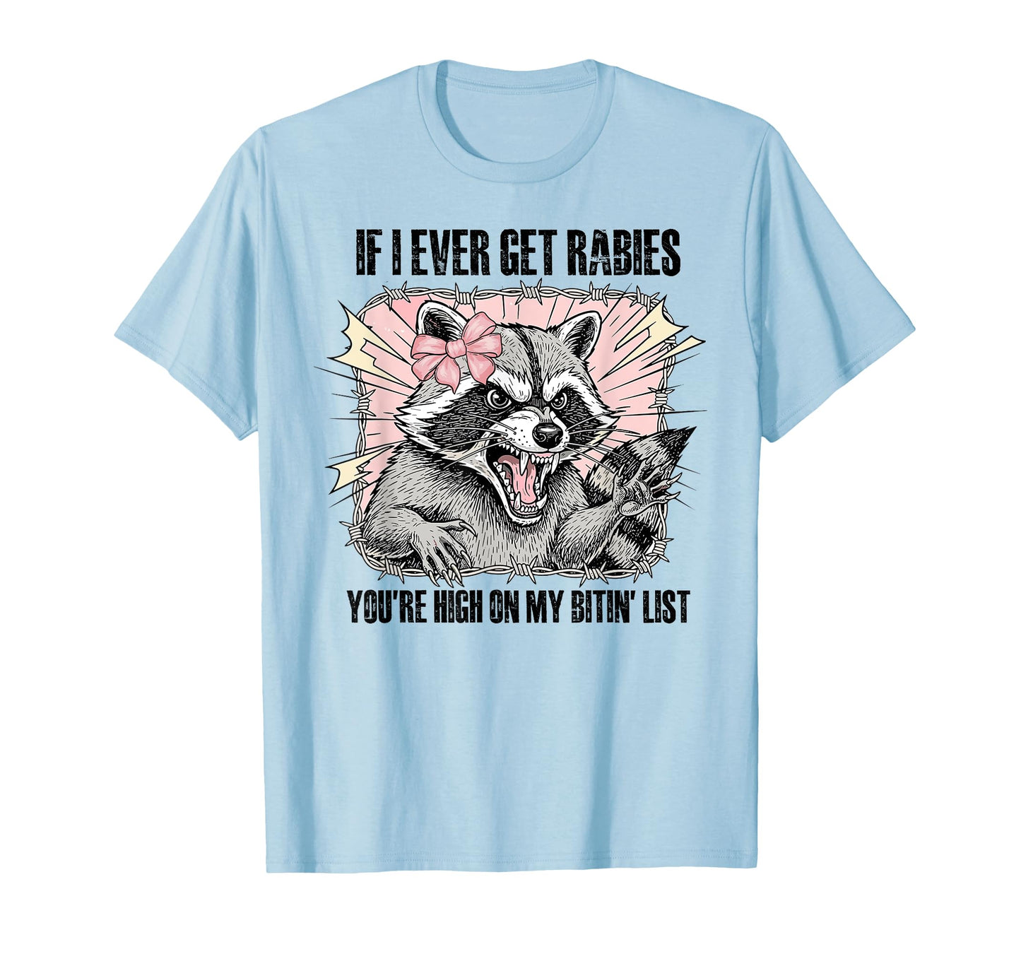 If I Ever Get Rabies Youre High On My Bitin List Meme T-Shirt
