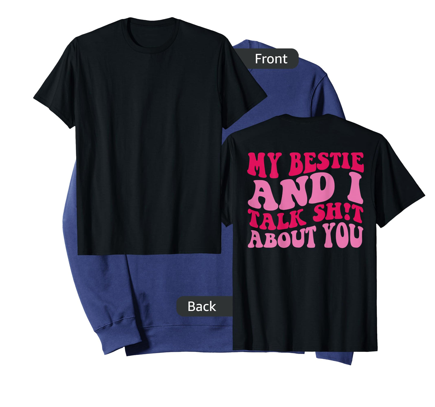 My bestie and i talk shit about you T-Shirt