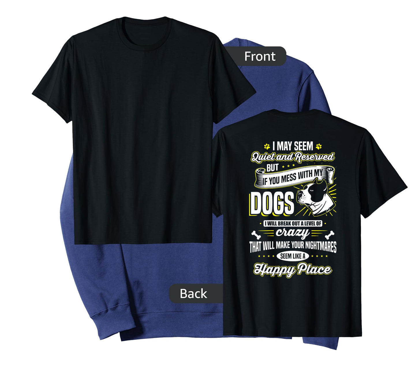 I May Seem Quiet... but ... If you mess with my dogs Tee