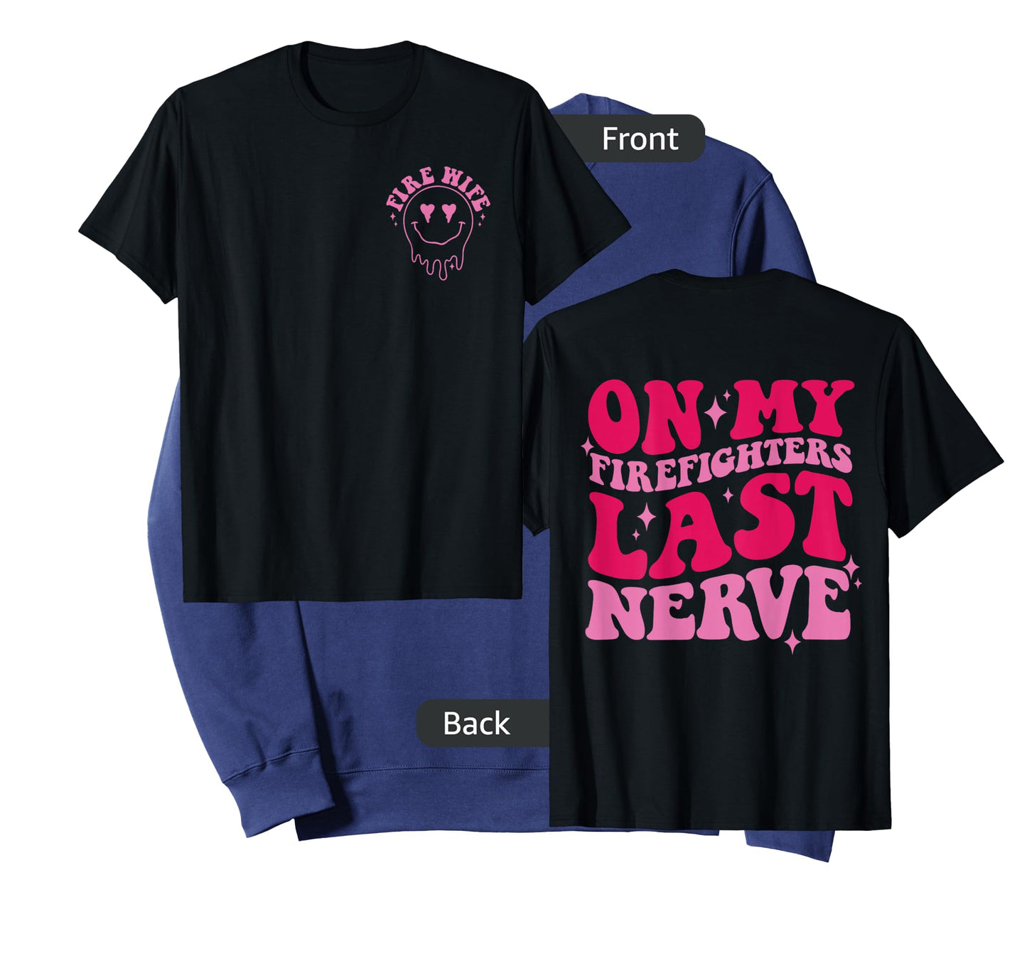 On My Firefighters Last Nerve Front & Back T-Shirt