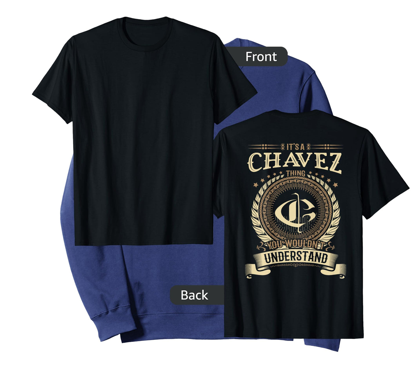 Chavez Thing You Wouldn't Understand Family BACKPRINT T-Shirt