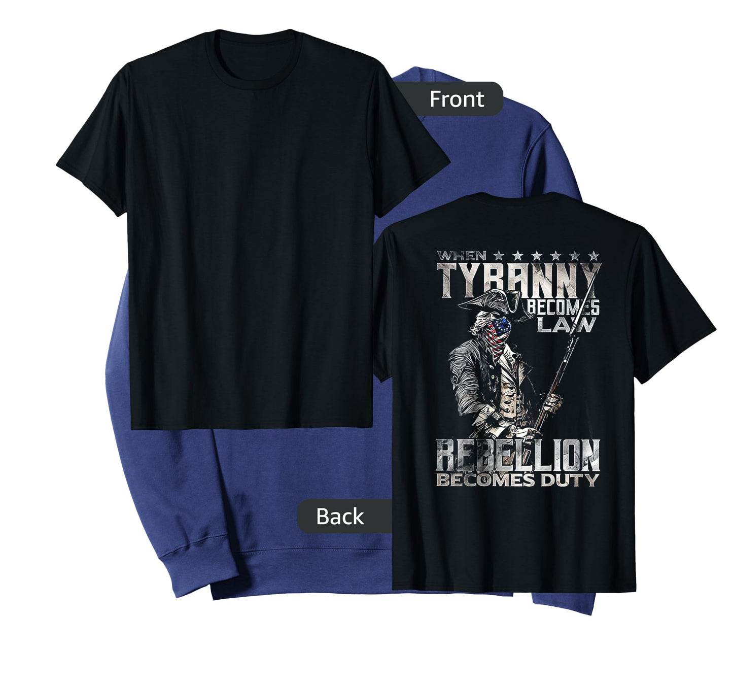 When Tyranny Becomes Law Rebellion Becomes Duty (on back) T-Shirt