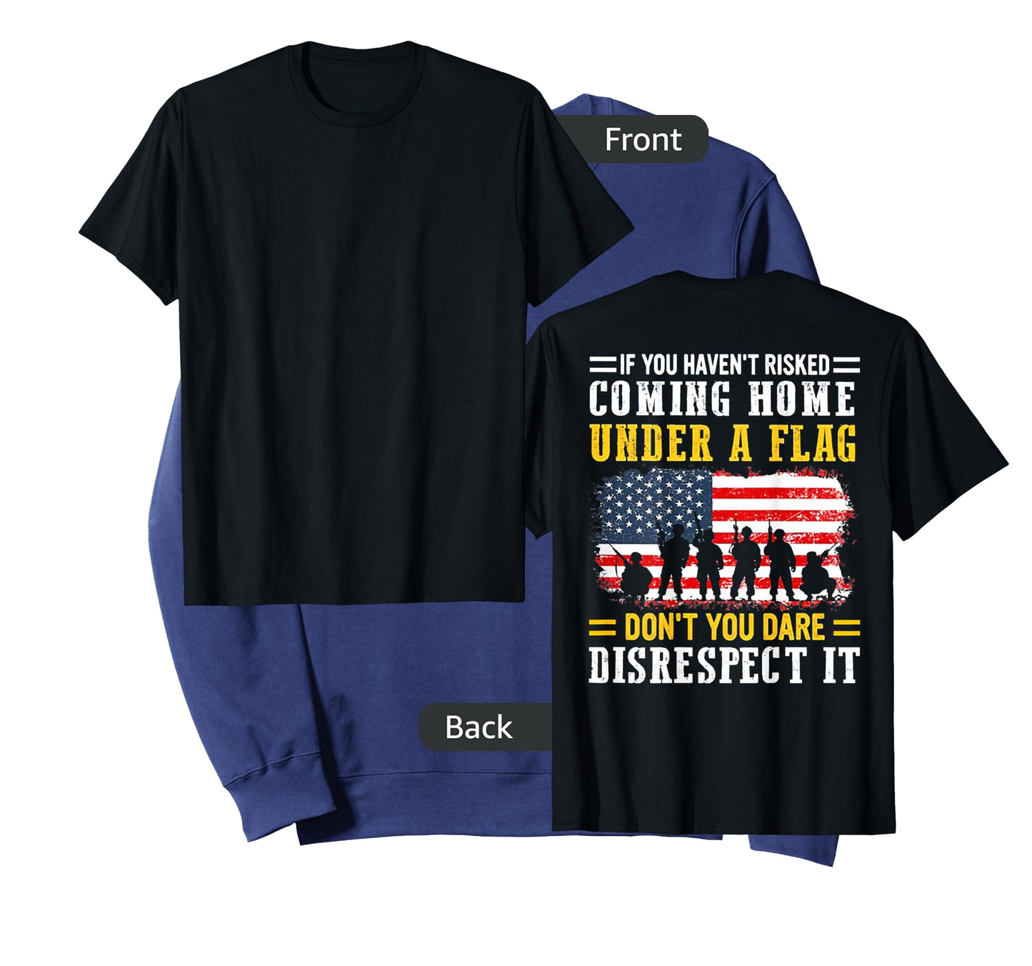 If You Haven't Risked Coming Home Under A Flag (on back) T-Shirt