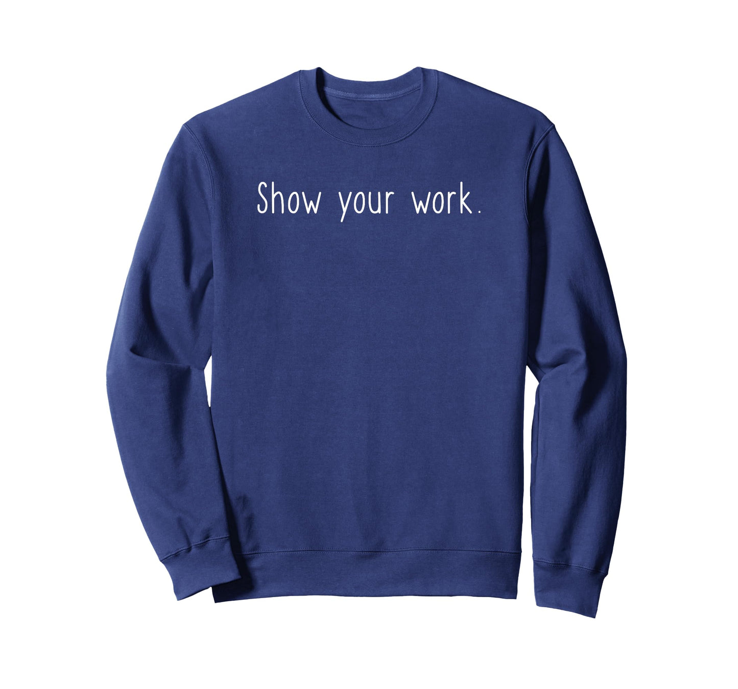 Cute Funny Design for Fun Math Teacher - Show your work Men Women T-Shirt