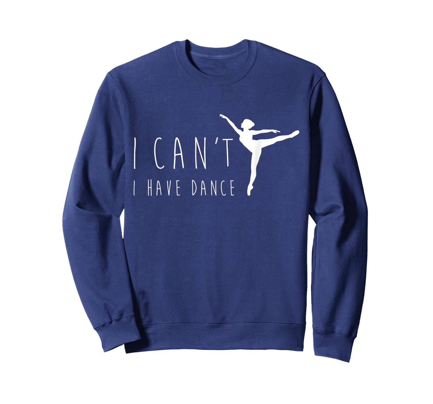 I Can't I Have Dance Shirt, Funny Dancing Dancer Ballet Gift