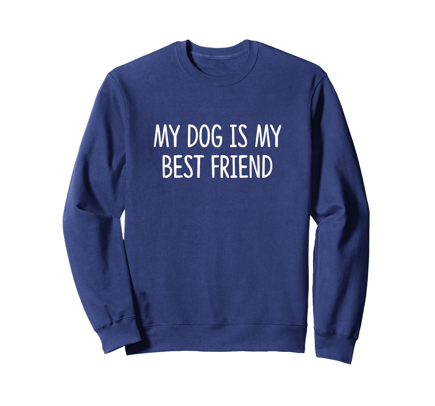My Dog Is My Best Friend - Men Women Girls Kids T-Shirt