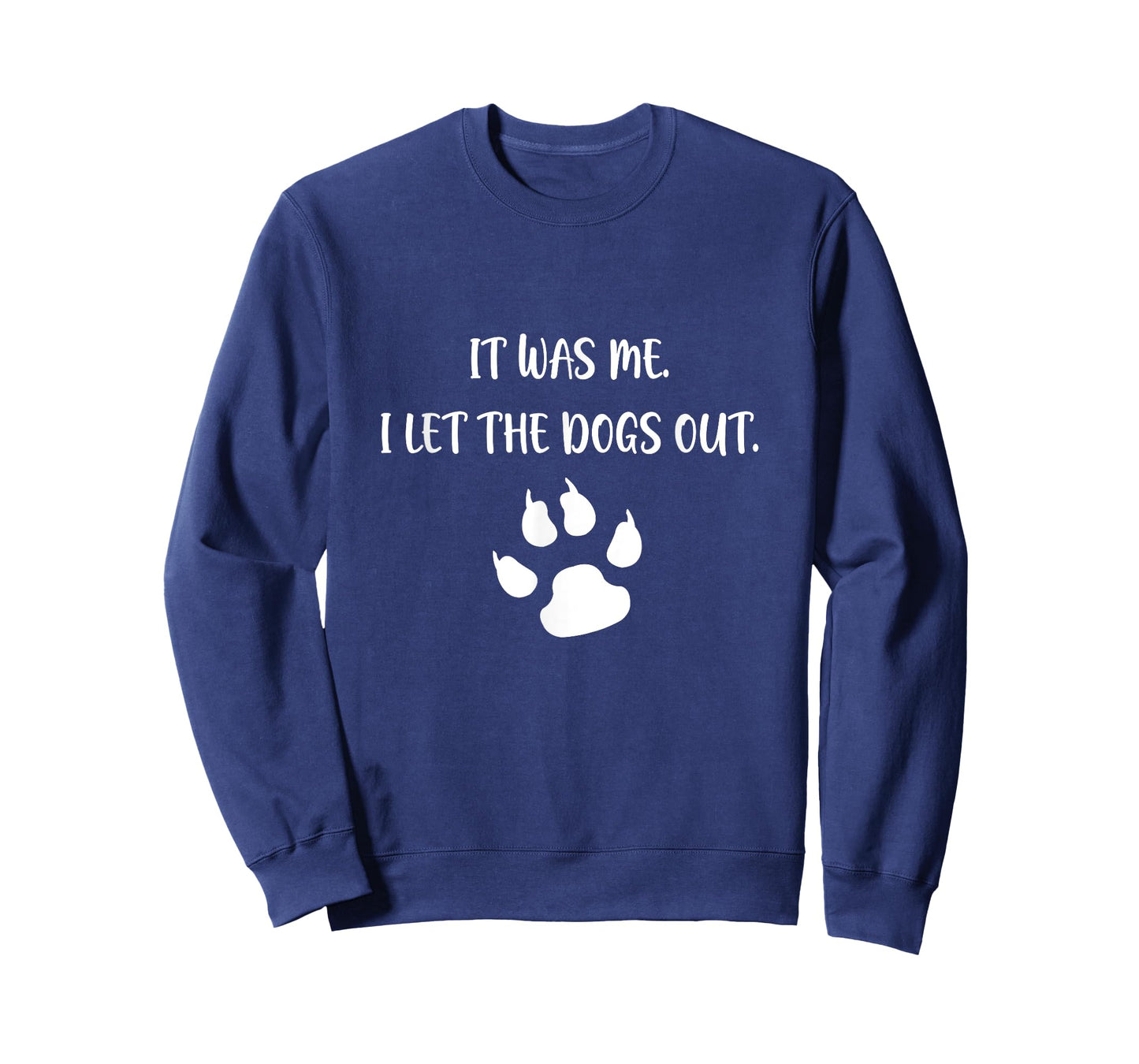 It was Me I Let The Dogs Out T-Shirt