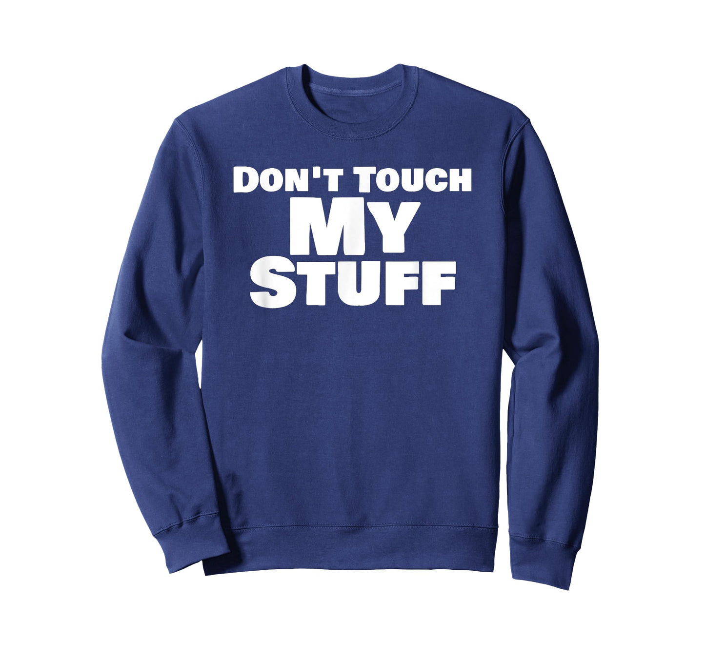 Don’T Touch My Stuff Bold Funny Warning Statement T-Shirt