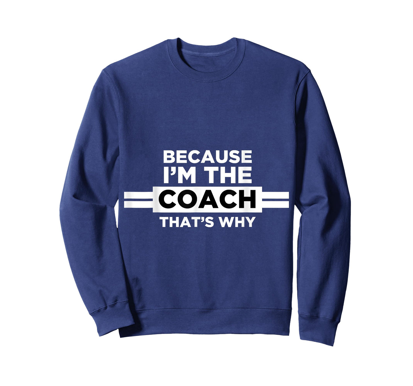 Because I'm the Coach That's Why T Shirt-Coach Gift T-Shirt