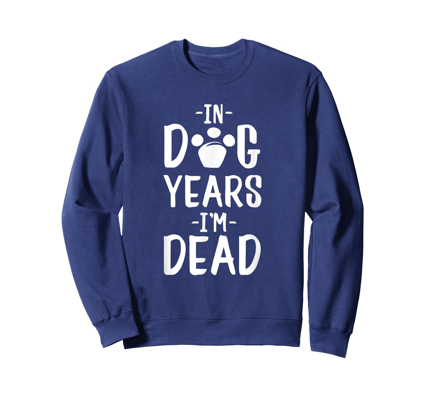 In Dog Years I'm Dead T-Shirt