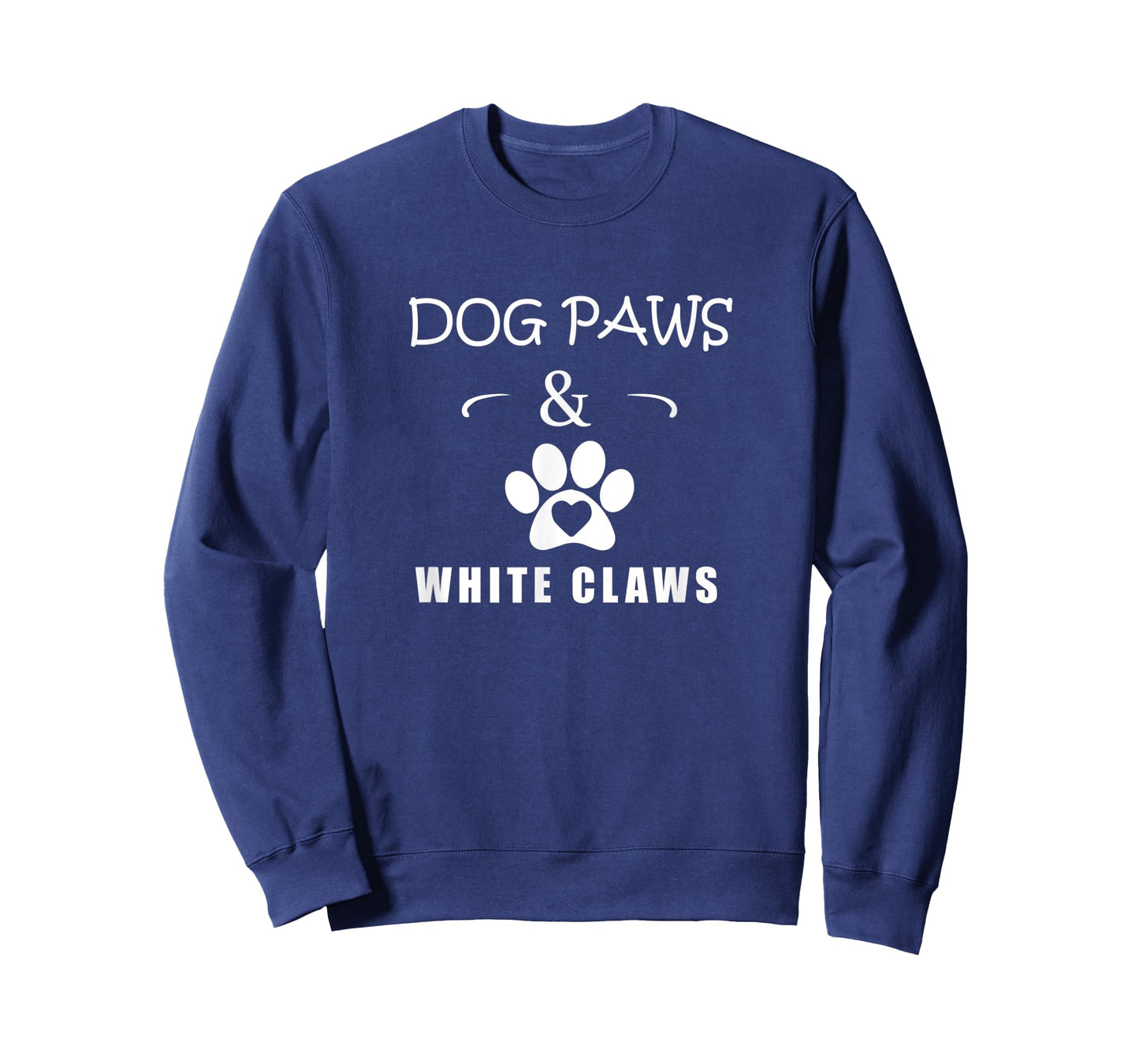 Dog Paws & White Claws Funny Gift Dog Lover Men Women T-Shirt