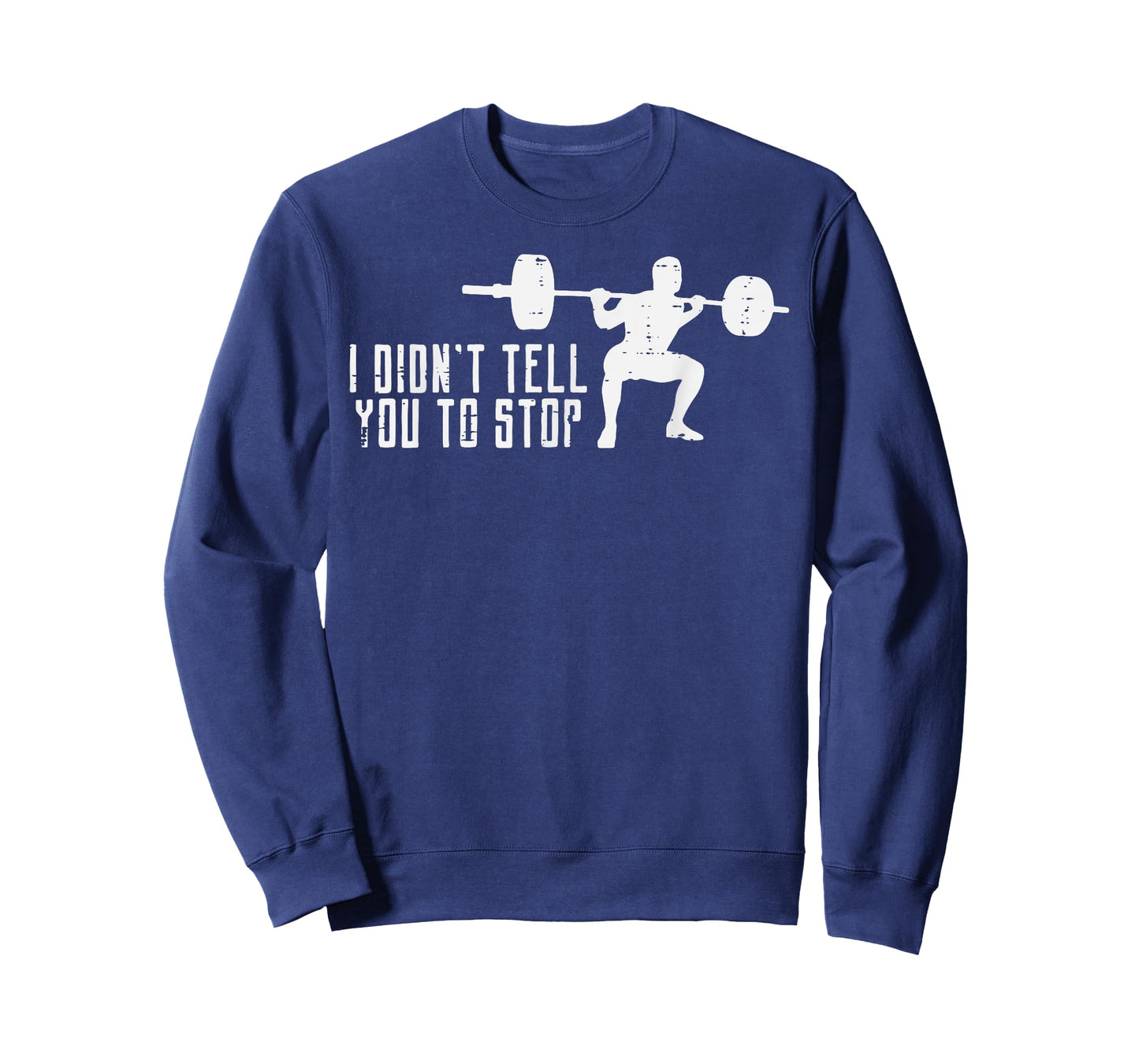 Workout I Didnt Tell You To Stop Gym Trainer Coach Men Women T-Shirt