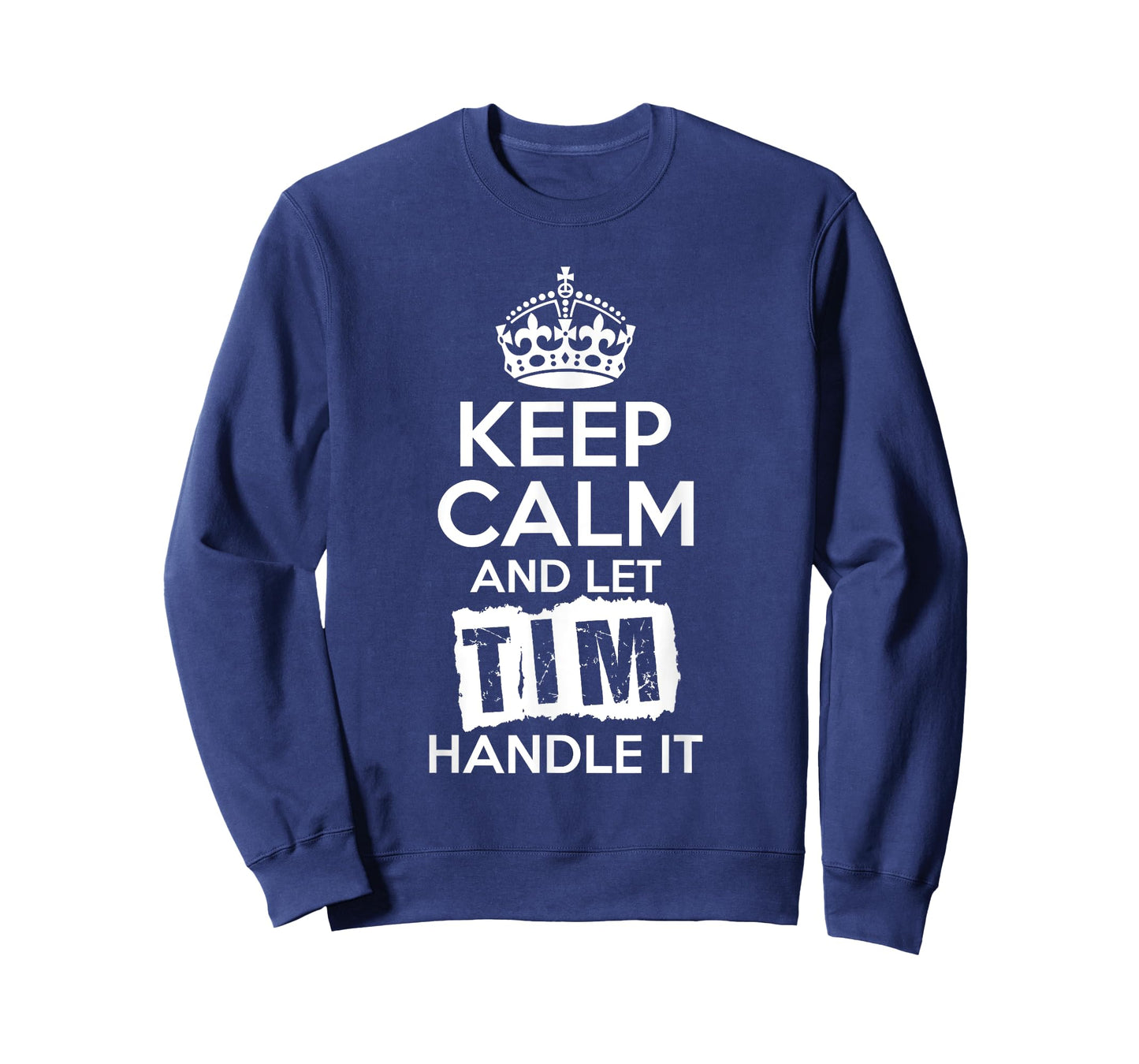 Tim T-Shirt Keep Calm and Let Tim Handle It T-Shirt
