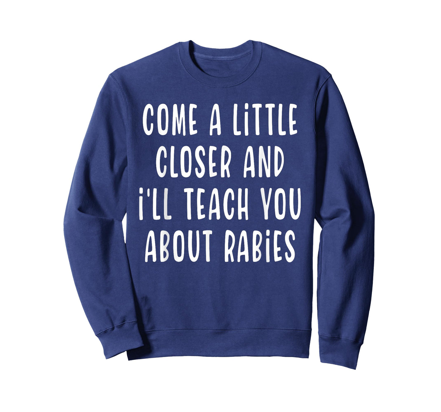 Come A Little Closer And I'll Teach You About Rabies Funny T-Shirt