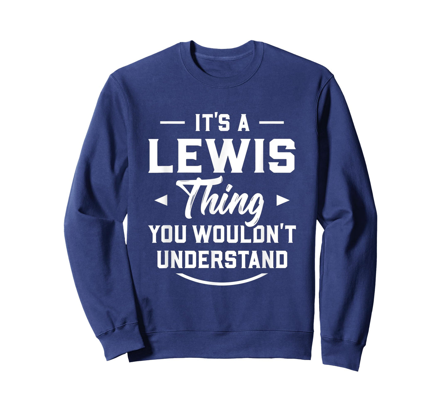 It's A Lewis Thing You Wouldn't Understand - Name Surname T-Shirt