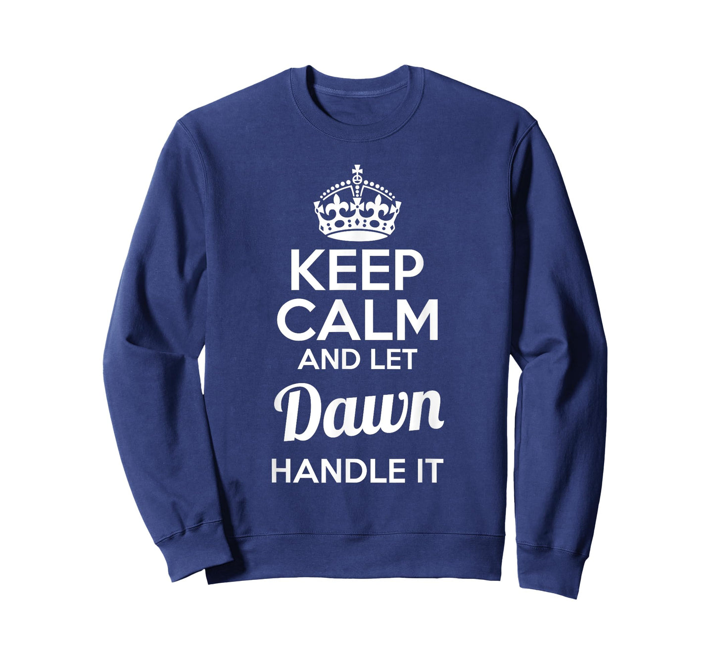 Dawn T-Shirt Keep Calm and Let Dawn Handle It T-Shirt