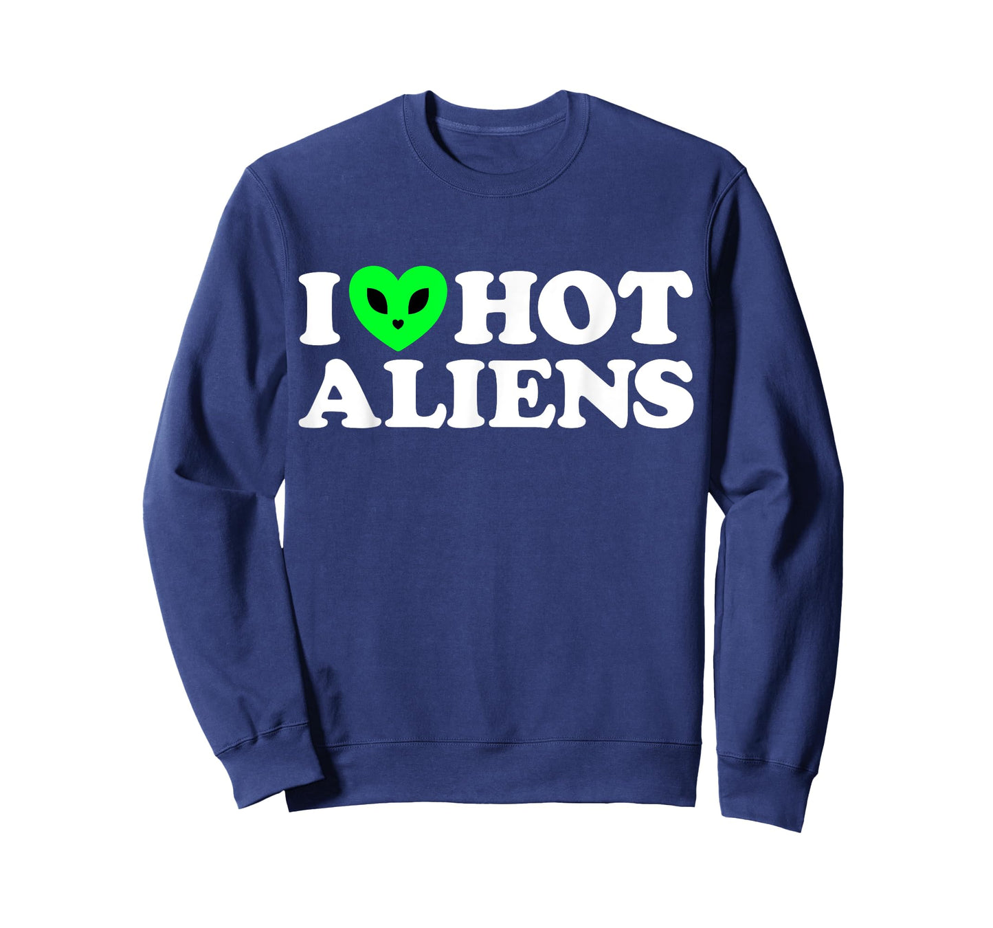 I Love Hot Aliens Funny Extraterrestrial SciFi ET Space UFO T-Shirt