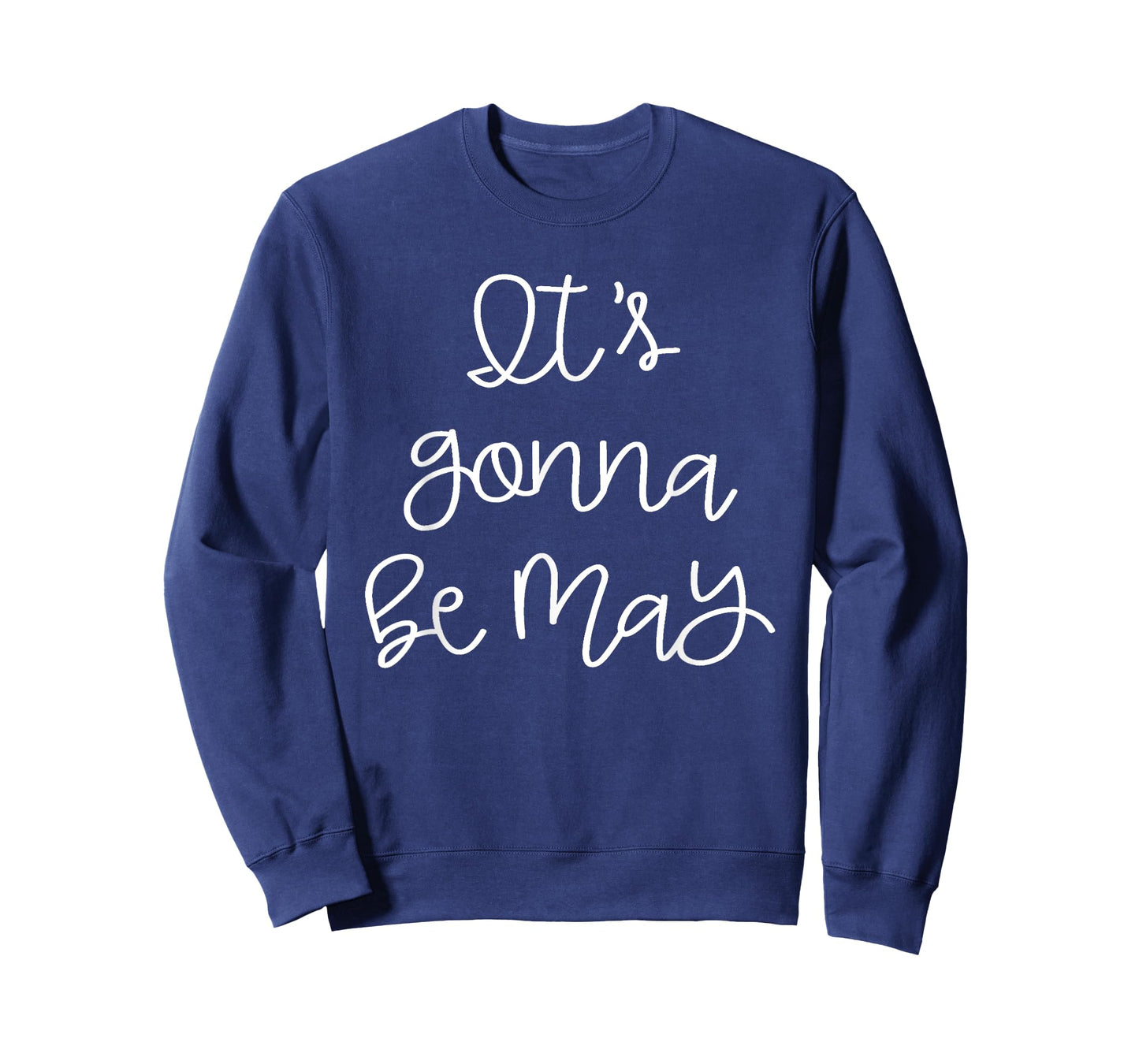 It's Gonna Be May T-Shirt