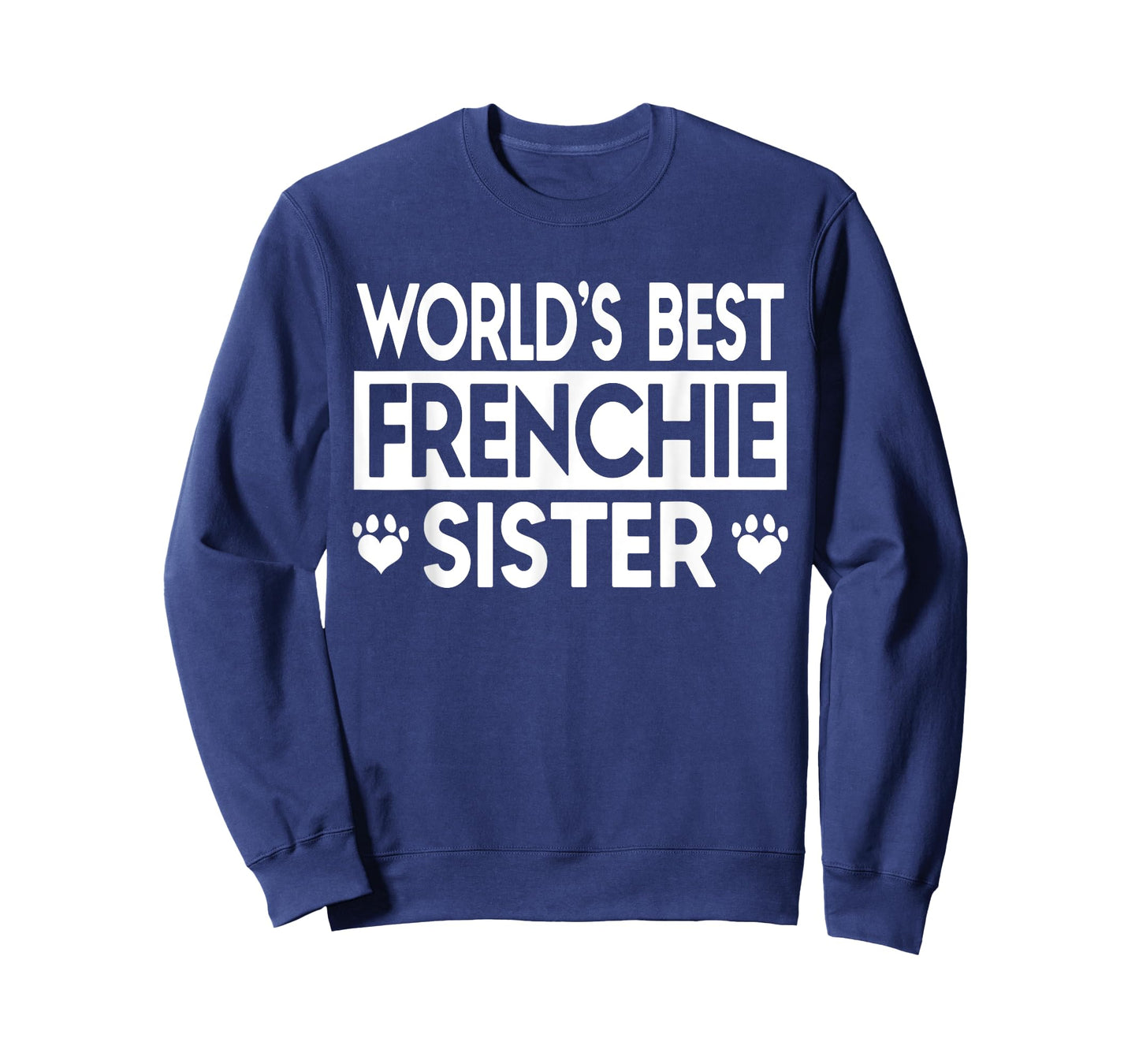 World's Best Frenchie Sister, French Bulldog Gift TShirt T-Shirt for Men Women Girls Kids