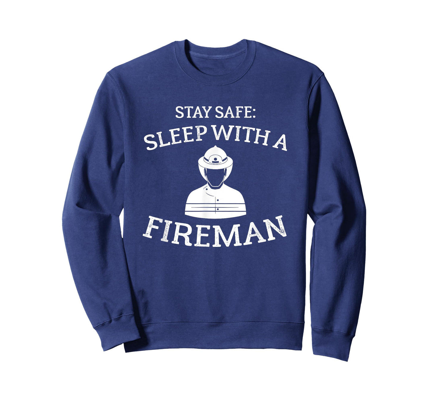 Stay Safe Sleep With A Fireman Firefighter T Shirt
