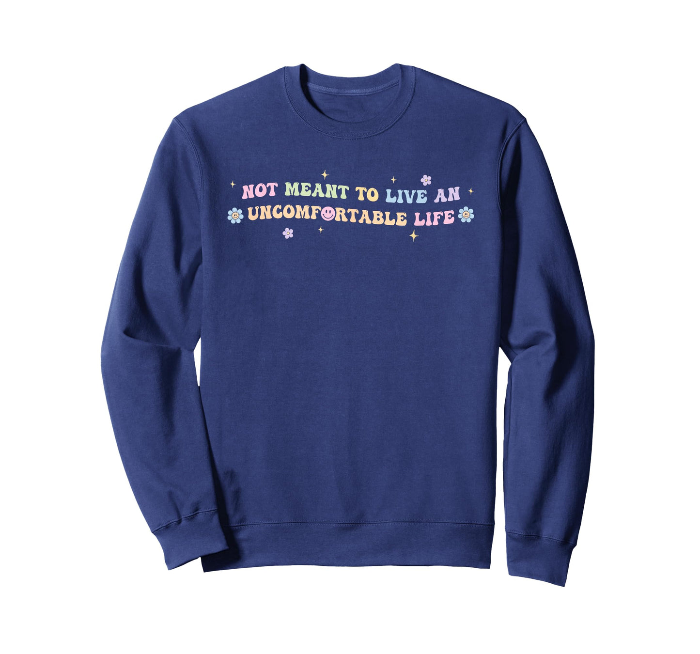 Not Meant To Live An Uncomfortable Life Funny Quote T-Shirt