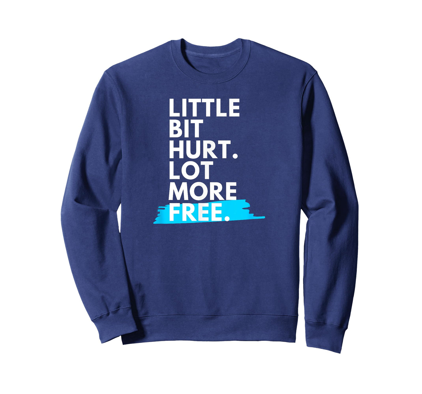Little Bit Hurt Lot More Free Cool Motivational Men Women T-Shirt