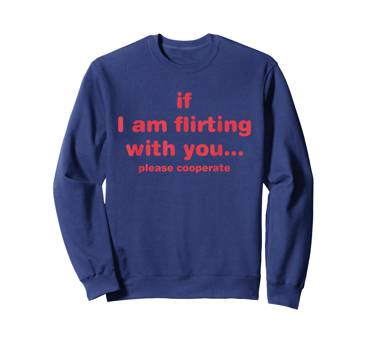 If I Am Flirting With You Please Cooperate Design T-Shirt