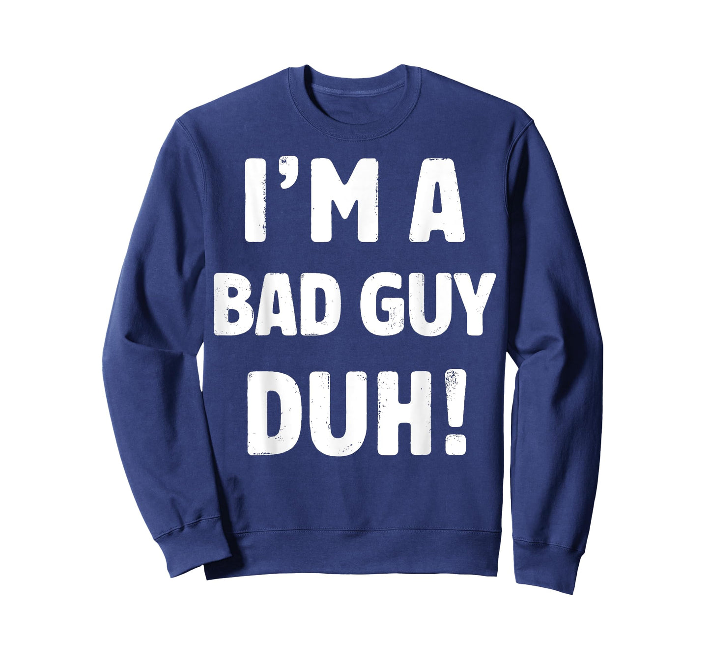 I'm A Bad Guy Duh Tee Easy Halloween And Christmas Gift T-Shirt