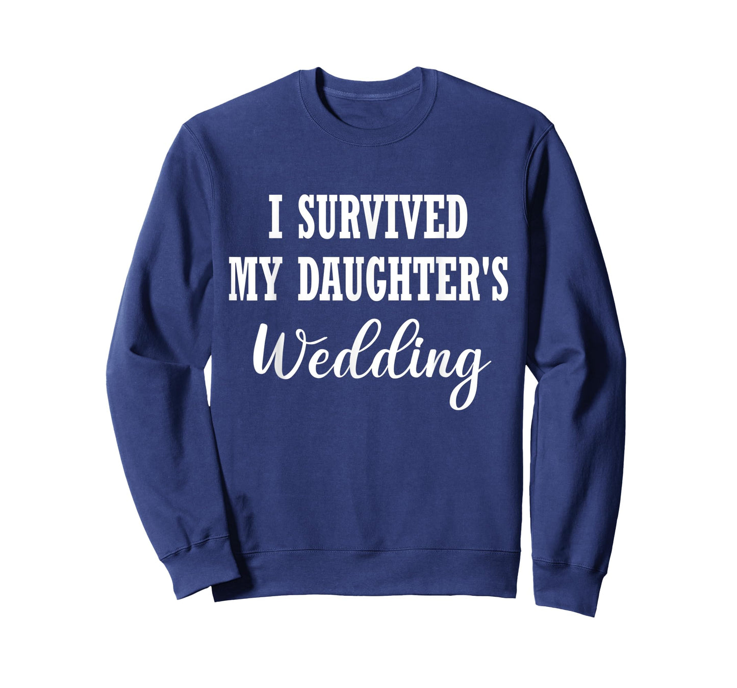 Funny I Survived My Daughter's Wedding T-Shirt