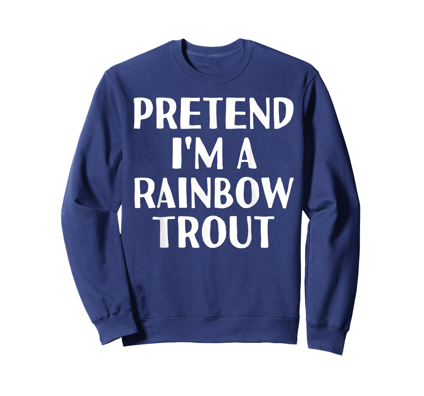 PRETEND I'M A RAINBOW TROUT Funny Halloween DIY Costume T-Shirt