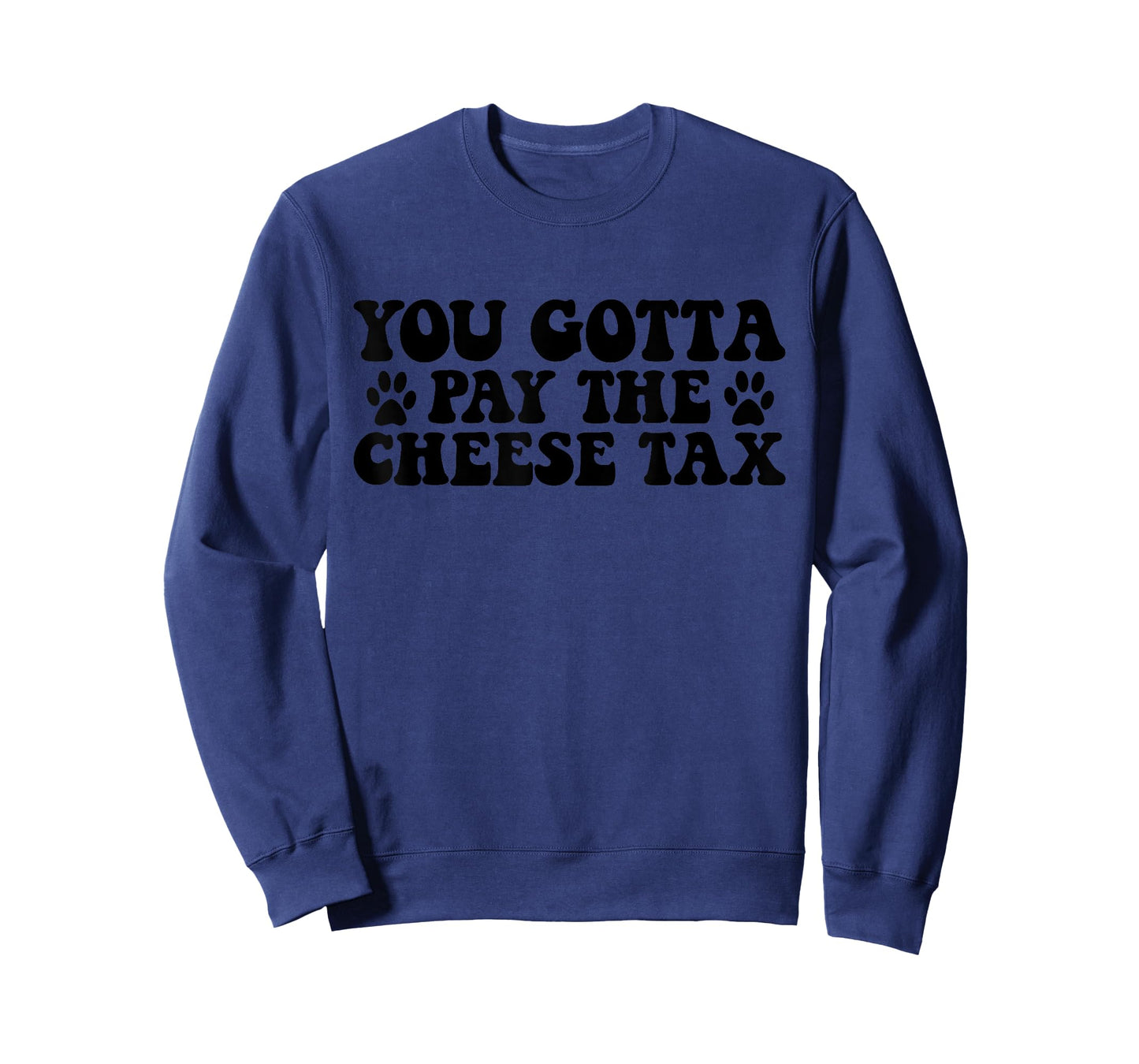You Gotta Pay The Cheese Tax Funny Pet Dog Cheese Tax T-Shirt