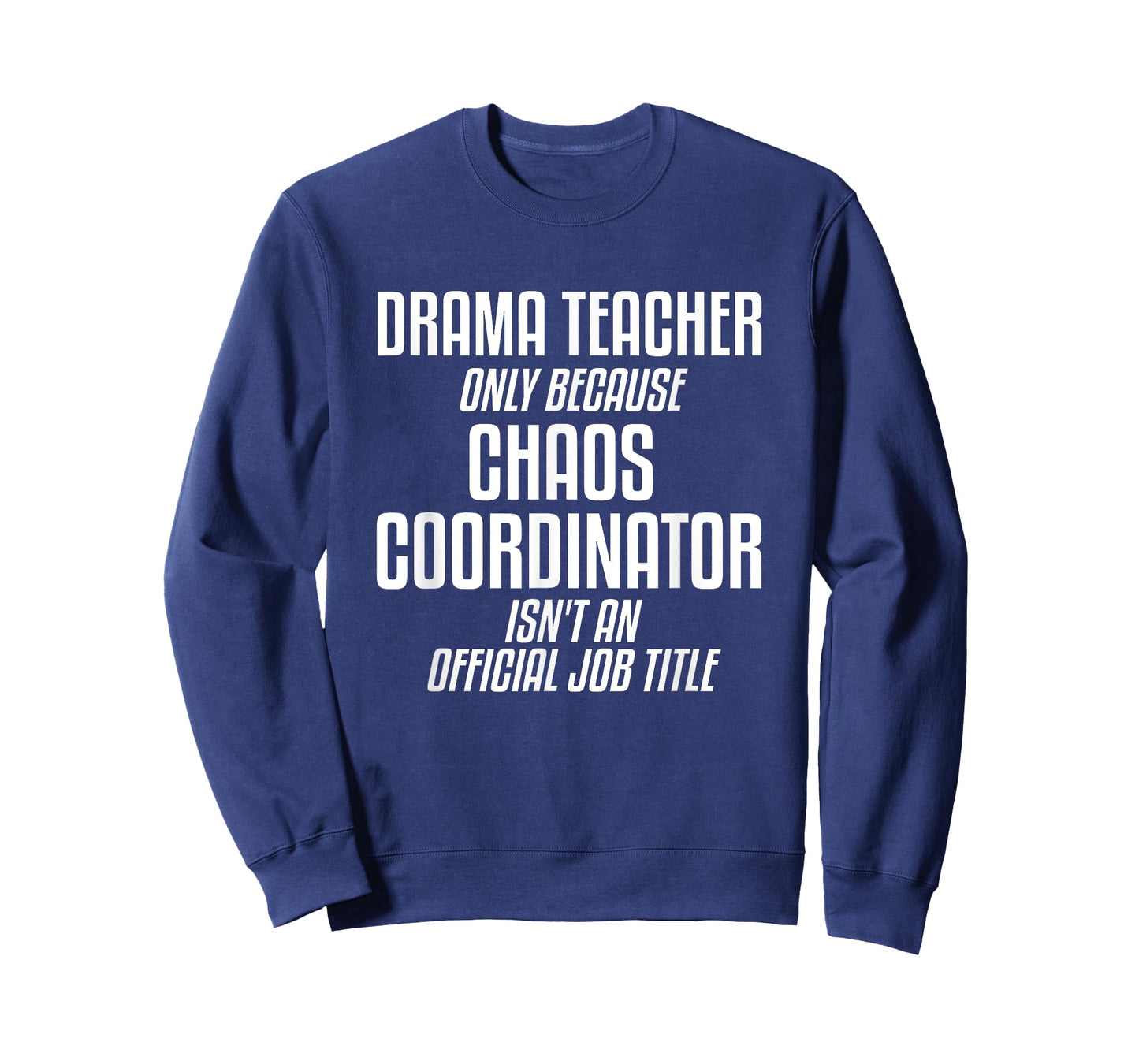 Drama Teacher Chaos Coordinator Theater Theatre T-Shirt