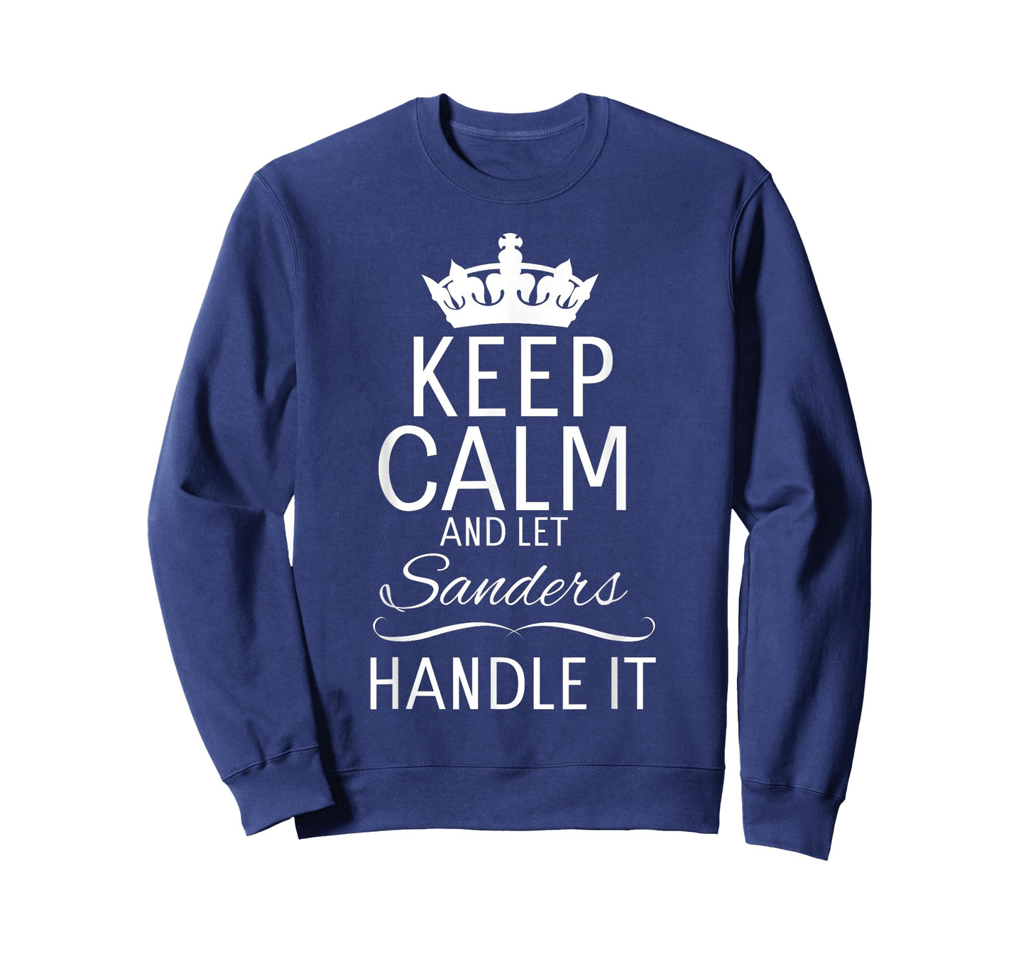 KEEP CALM and let Sanders Handle It | Funny Gift Name T-Shirt