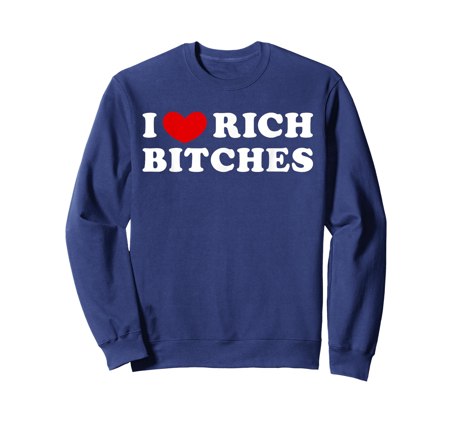 I Love Rich Bitches, I Heart Rich Bitches T-Shirt