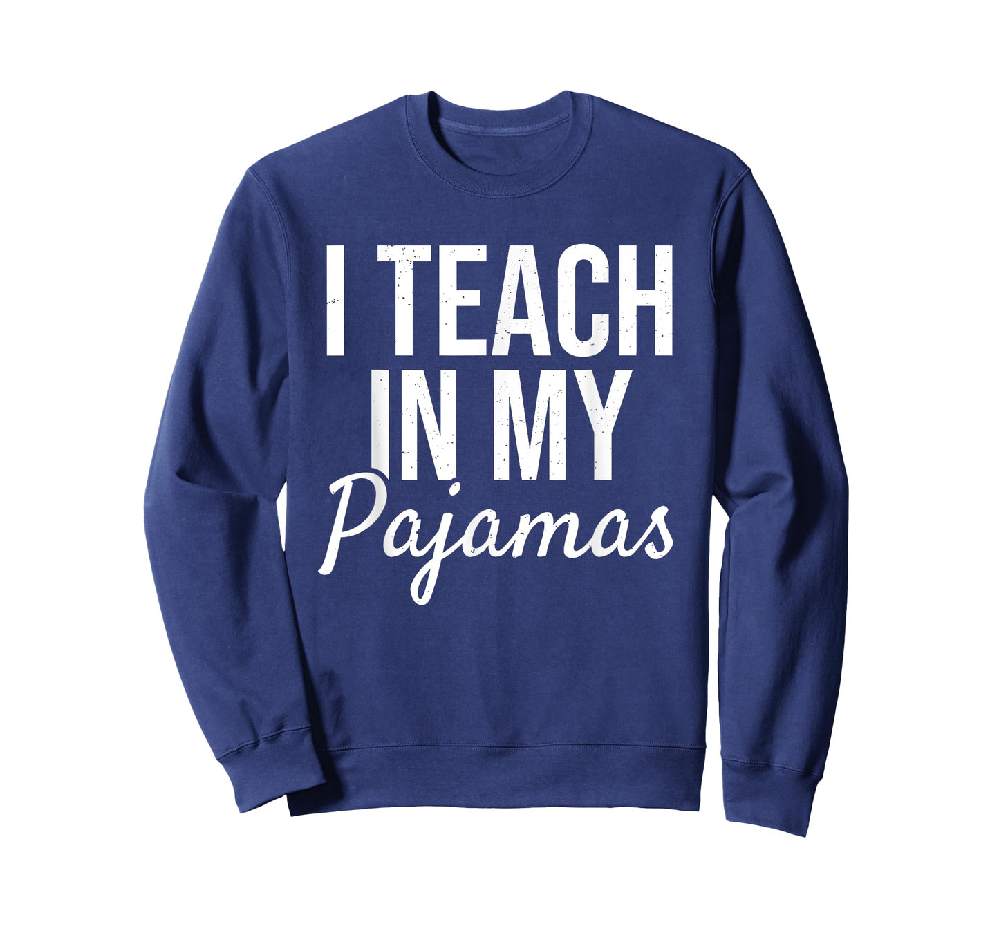 I Teach in My Pajamas - Funny Remote Work School Teacher T-Shirt