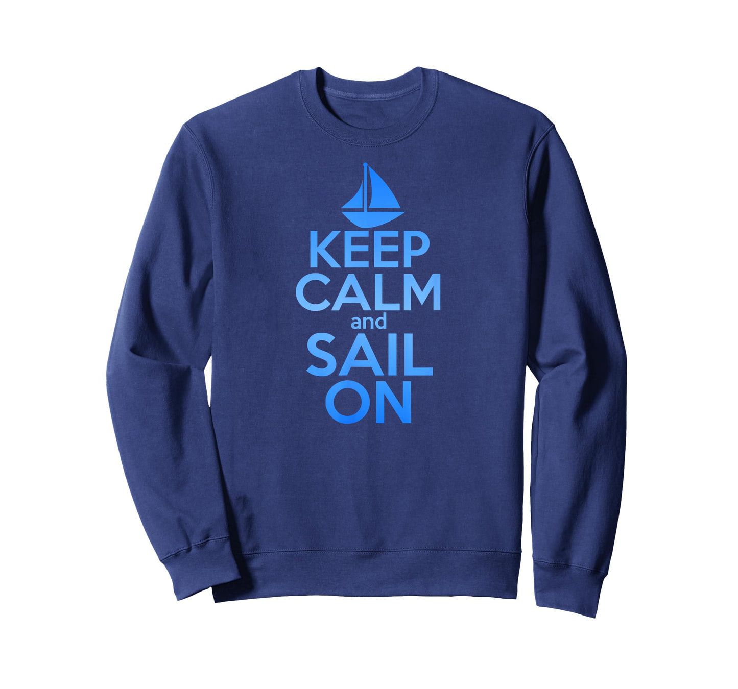 KEEP CALM SAIL ON Funny Sailing Lover Quote Saying Sailboat T-Shirt for Men Women Girls Kids
