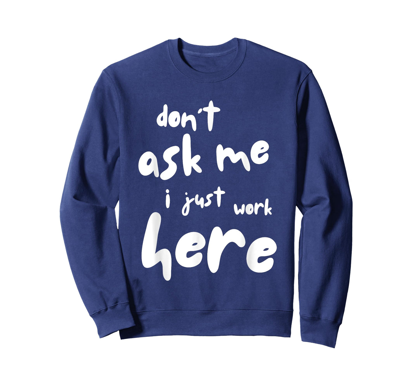 Don't Ask Me I Just Work Here T-Shirt