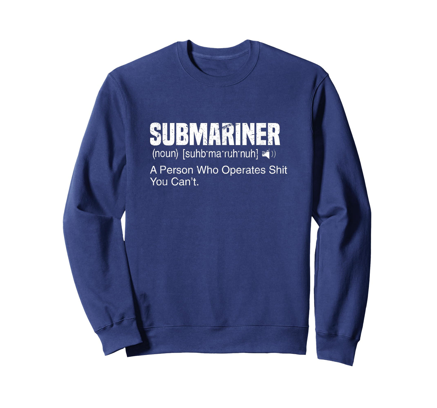 A Person Who Operates Shit You Can't | Submariner Definition T-Shirt