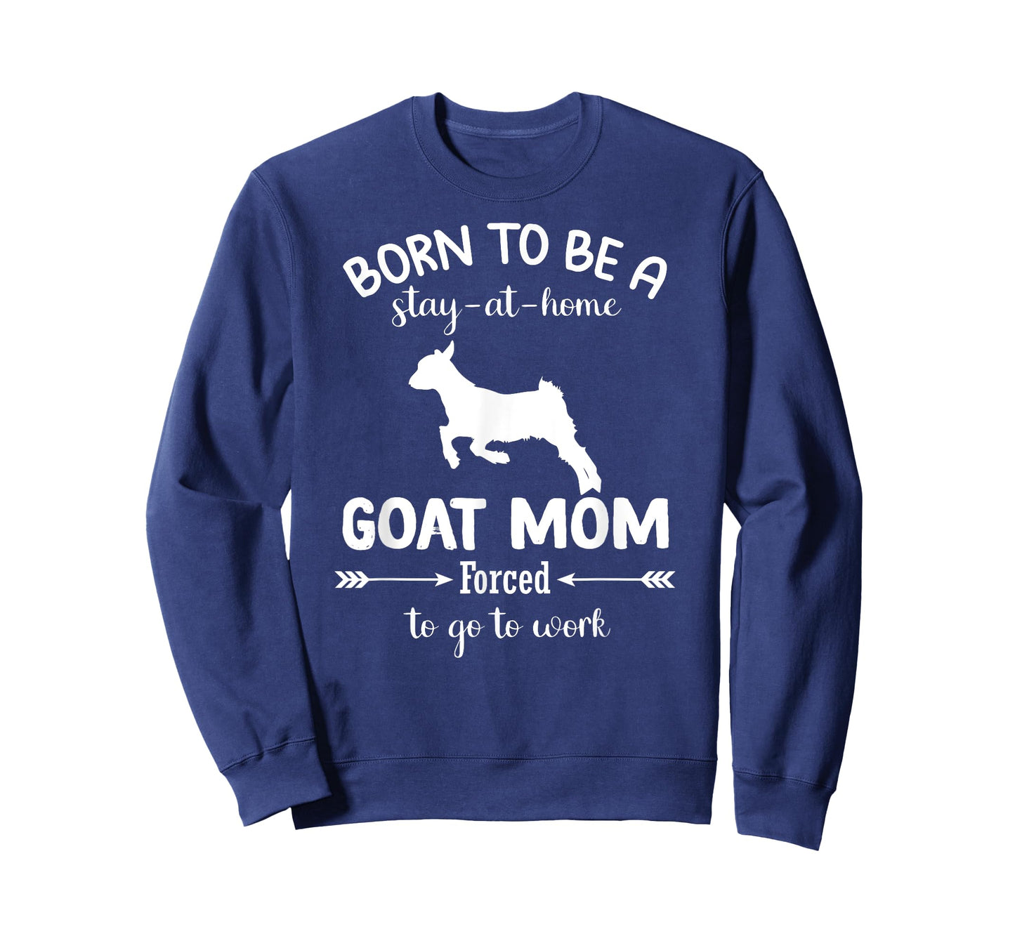 Born To Be A Stay At Home goat Mom Forced To go To Work T-Shirt